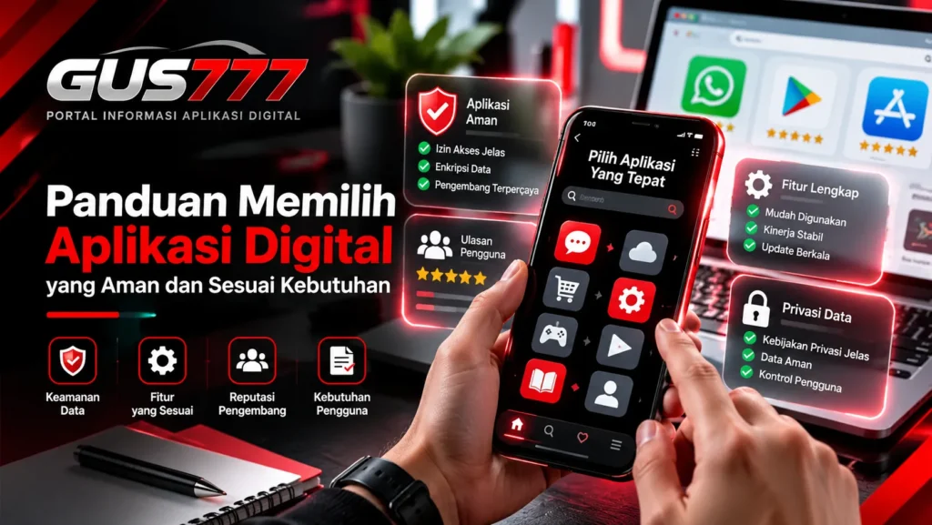 Ilustrasi panduan memilih aplikasi digital yang aman dan sesuai kebutuhan berdasarkan fitur, reputasi pengembang, serta perlindungan data.